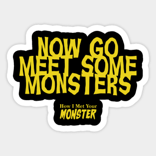 Now Go Meet Some Monsters Sticker